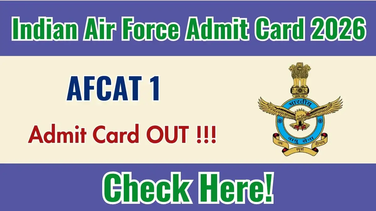 AFCAT 1 Admit Card 2026 OUT - Apply Now for 1+ Posts