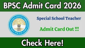 BPSC Special School Teacher Admit Card 2026 Out – Download Here