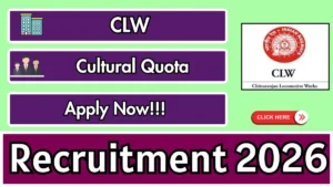 CLW Cultural Quota Recruitment 2026 – Apply Offline for 02 Posts