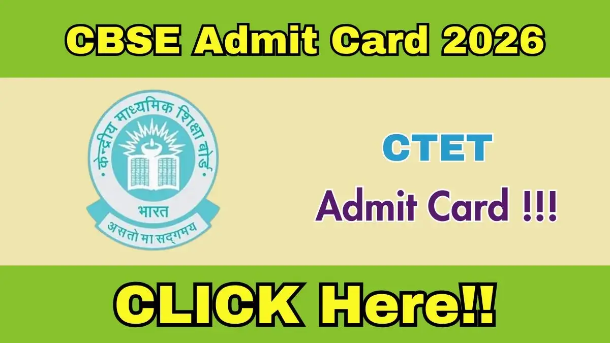 CTET Admit Card 2026 - Apply Now