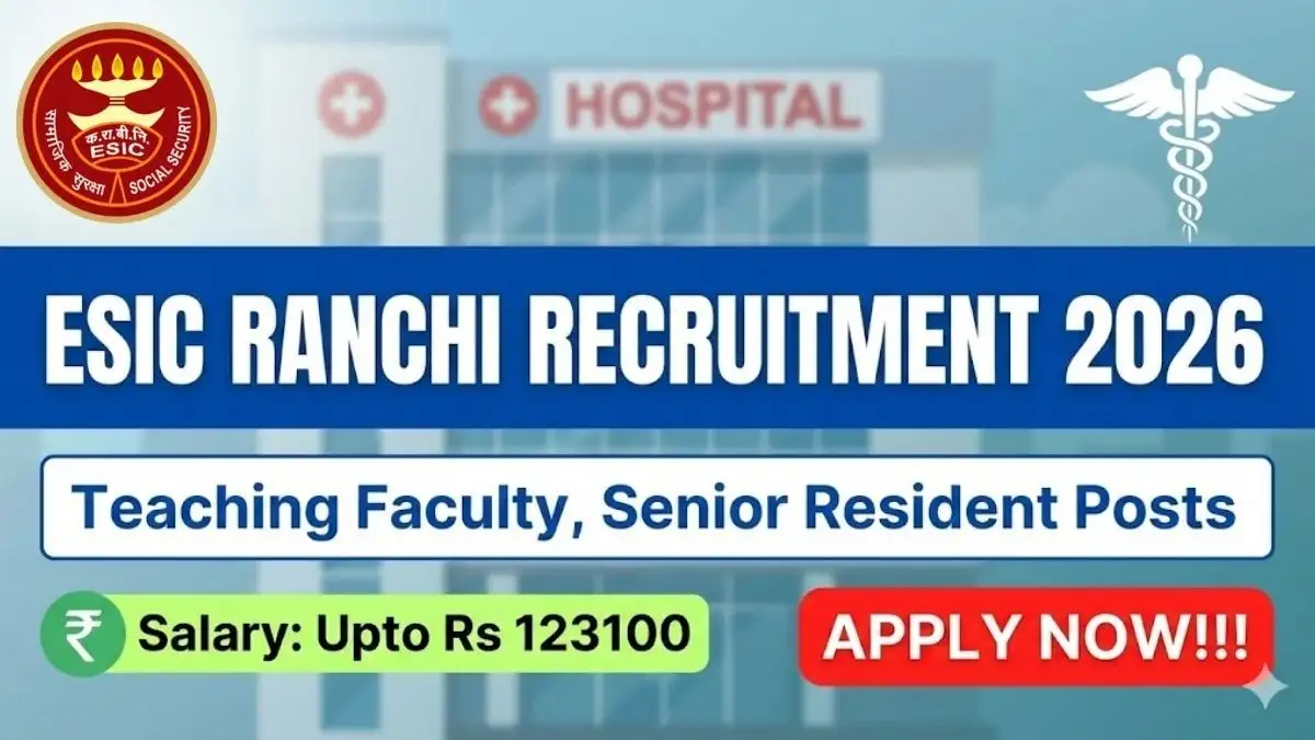 ESIC Ranchi Recruitment 2026 - Apply Now for 82+ Posts