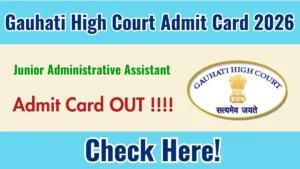 Gauhati High Court JAA Admit Card 2026 OUT – Download Here