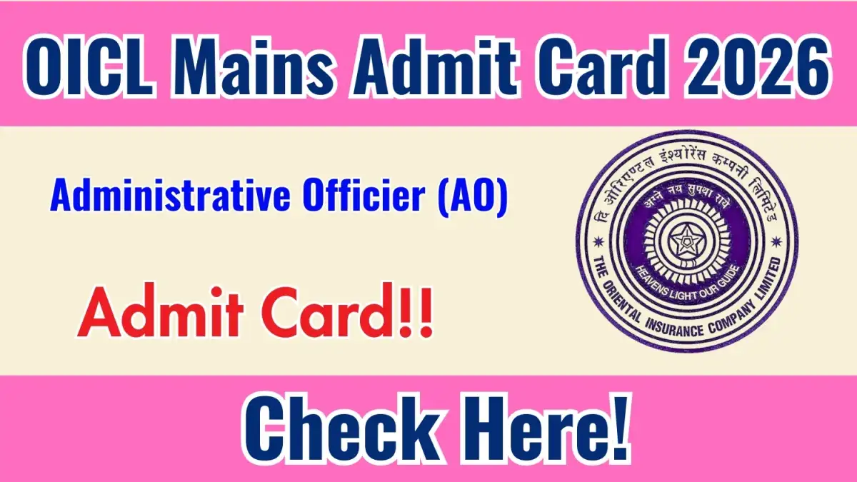 OICL AO Mains Admit Card 2026 - Apply Now
