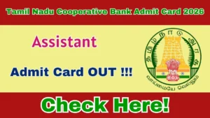 Tamil Nadu Cooperative Bank Assistant Admit Card 2026 OUT – Download Here