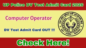 UP Police Computer Operator DV Test Admit Card 2026 – Download Here