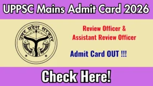UPPSC RO ARO Mains Admit Card 2026 – Download Here