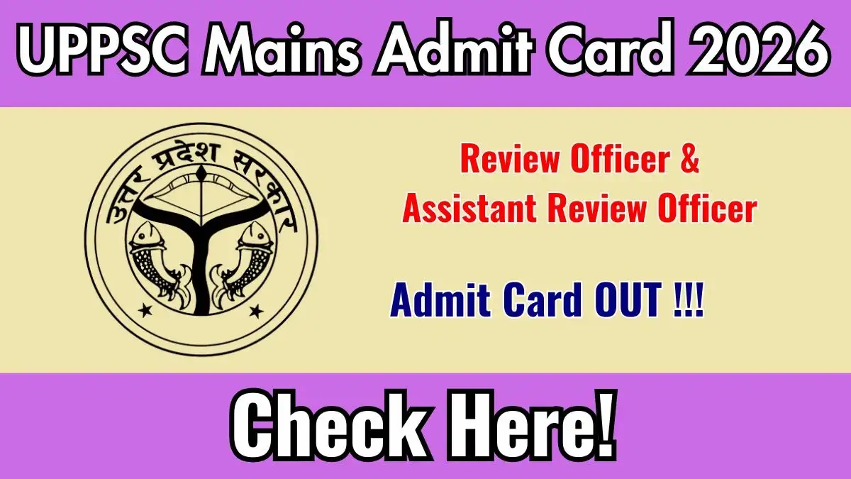 UPPSC RO ARO Mains Admit Card 2026 - Apply Now