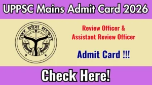 UPPSC RO ARO Mains Admit Card 2026 – Expected Soon @ uppsc.up.nic.in