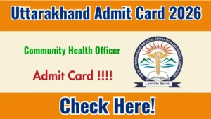 Uttarakhand CHO Admit Card 2026 – Download Hall Ticket